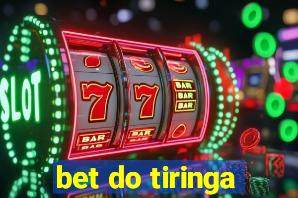 bet do tiringa